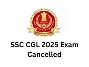 SSC CGL 2025 Exam Cancelled